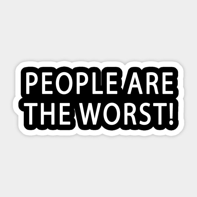 People Are The Worst Sticker by Jacked Up Tees